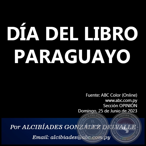 DÍA DEL LIBRO PARAGUAYO - Por ALCIBÍADES GONZÁLEZ DELVALLE - Domingo, 25 de Junio de 2023